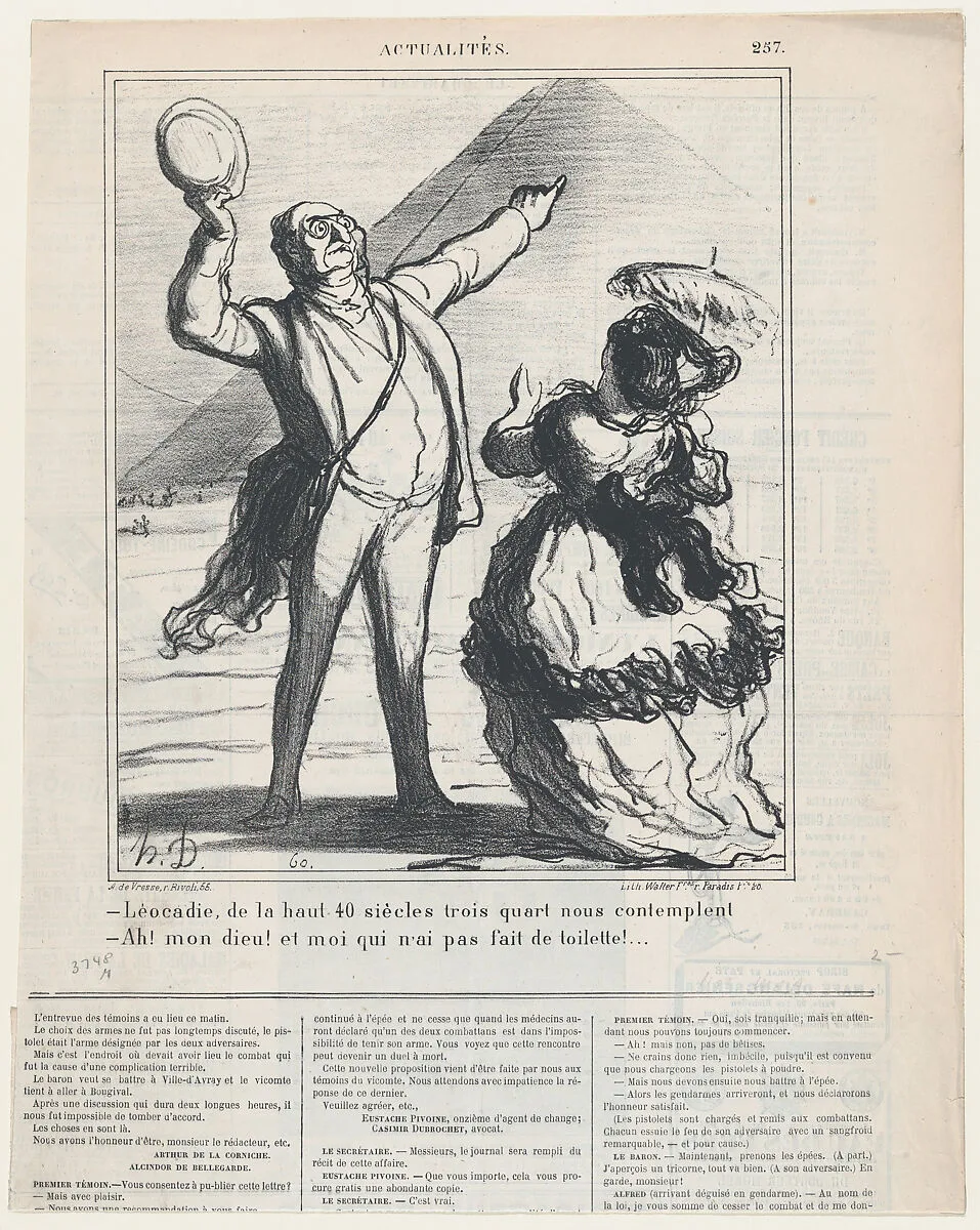 –Léocadie, up there 40 centuries and three quarters are looming down upon us. –Oh, my God, and I didn't even dress up!…, from 'News of the day,' published in Le Charivari, November 27, 1869 — Honoré Daumier|Walter Frères|Arnaud de Vresse