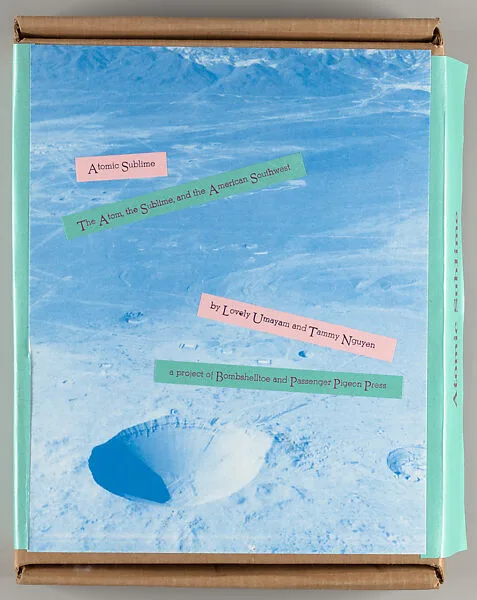 Atomic sublime : the atom, the sublime, and the American Southwest — Lovely Umayam|Tammy Nguyen