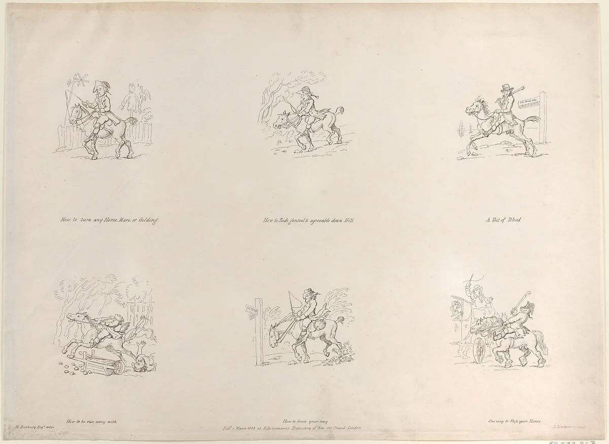 How to turn any Horse, Mare, or Gelding; How to Ride genteel & agreeable down Hill; A Bit of Blood; How to be run away with; How to loose your way; One way to Stop your Horse — Rudolph Ackermann, London|Henry William Bunbury|Thomas Rowlandson