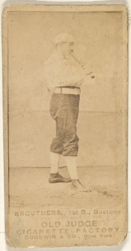 Brouthers, 1st Base, Boston, from the Old Judge series (N172) for Old Judge Cigarettes