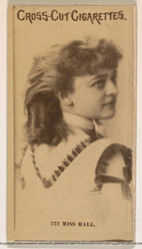 Card Number 222, Miss Hall, from the Actors and Actresses series (N145-2) issued by Duke Sons & Co. to promote Cross Cut Cigarettes — W. Duke, Sons & Co.