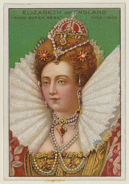 Elizabeth of England, "Good Queen Bess" 1533-1603, from the "Heroes of History" series (T68), issued with Miners Extra Smoking Tobacco, Natural Leaf Scrap, and Royal Bengals Little Cigars — Elizabeth I, Queen of England|Royal Bengals Little Cigars