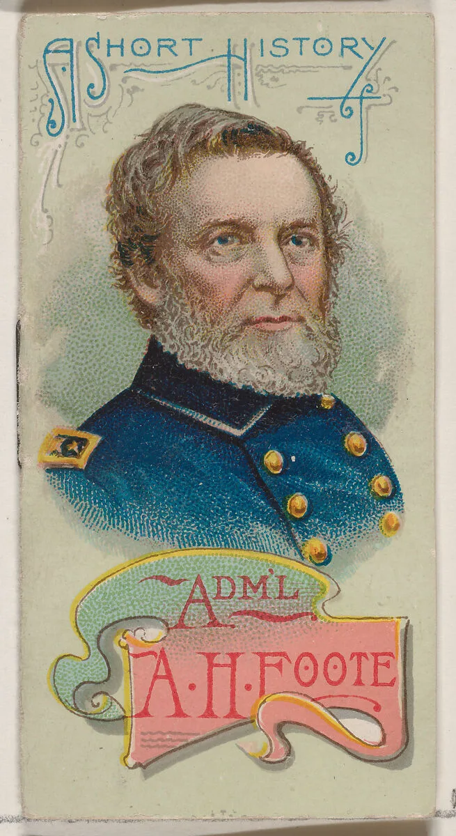 A Short History of Admiral Andrew Hult Foote, from the Histories of Generals series of booklets (N78) for Duke brand cigarettes — W. Duke, Sons & Co.|Knapp & Company