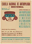 Poster advertising courses that could be taken at the Escuela Nacional de Antropologia & Historia (Mexico City) in Anthropology, Archaeology, Linguistics, Museography etc. Image of stylized Mayan head upper left. — Talleres Gráficos, Mexico City