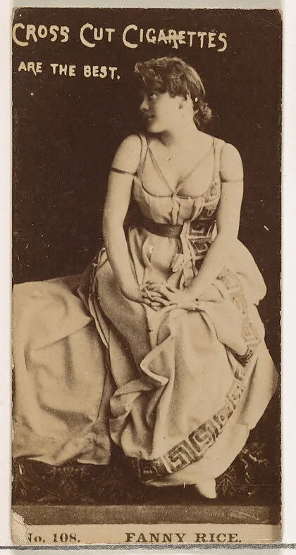 Card Number 108, Fanny Rice, from the Actors and Actresses series (N145-2) issued by Duke Sons & Co. to promote Cross Cut Cigarettes — W. Duke, Sons & Co.