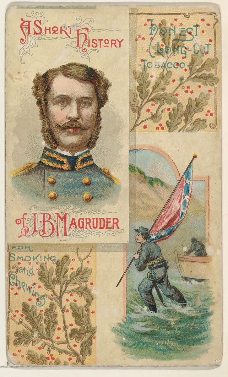 A Short History: General John B. Magruder, from the Histories of Generals series (N114) issued by W. Duke, Sons & Co. to promote Honest Long Cut Smoking and Chewing Tobacco — W. Duke, Sons & Co.|Knapp & Company