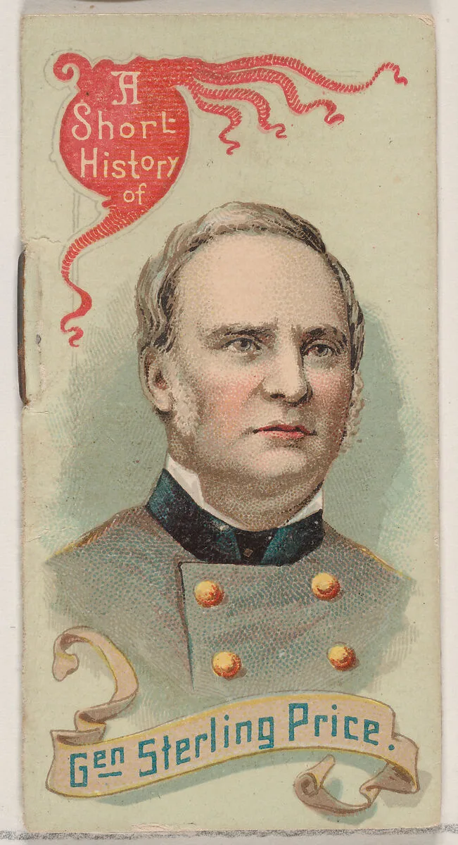 A Short History of General Sterling Price, from the Histories of Generals series of booklets (N78) for Duke brand cigarettes — W. Duke, Sons & Co.|Knapp & Company