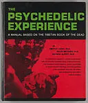 The psychedelic experience : a manual based on the Tibetan book of the dead — Richard Alpert|Ralph Metzner|Timothy Leary