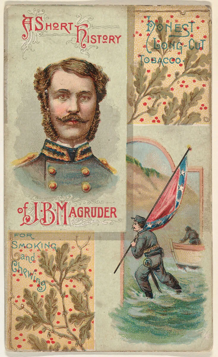 A Short History of General J. B. Magruder, from the Histories of Generals series (N114) issued by W. Duke, Sons & Co. to promote Honest Long Cut Smoking and Chewing Tobacco — W. Duke, Sons & Co.|Knapp & Company