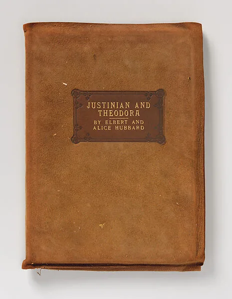 Justinian and Theodora, A Drama, being a Chapter of History and the One Gleam of Light During the Dark Ages — Roycroft|Elbert Green Hubbard|Alice Moore Hubbard