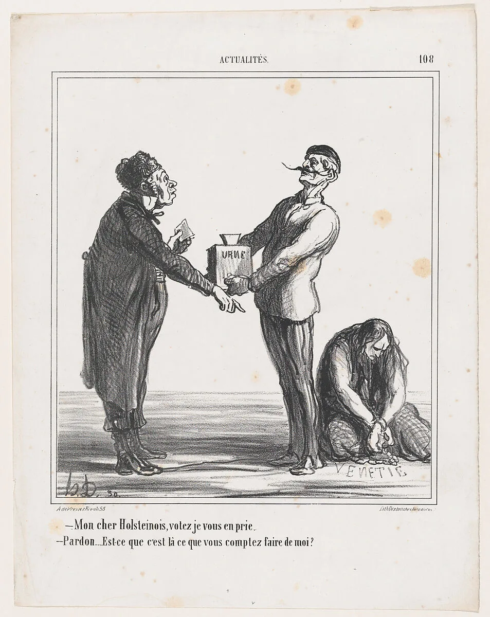 –My dear Holsteiner, I urge you to vote. –Pardon me, but am I going to end the same way as this one?, from 'News of the day,' published in Le Charivari, June 23, 1866 — Destouches|Arnaud de Vresse|Honoré Daumier