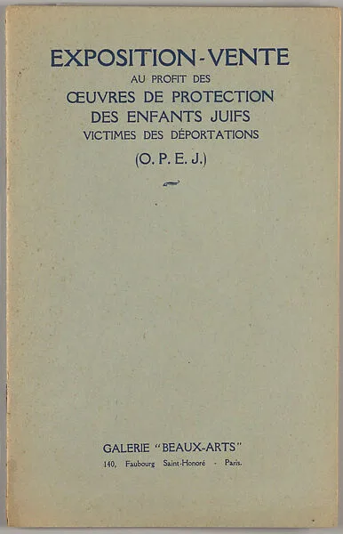 Exposition-vente au profit des Œuvres de protection des enfants juifs, victimes des déportations (O.P.E.J.) — Pierre Chaillet|Georges Huisman|Galerie Beaux-Arts, Paris