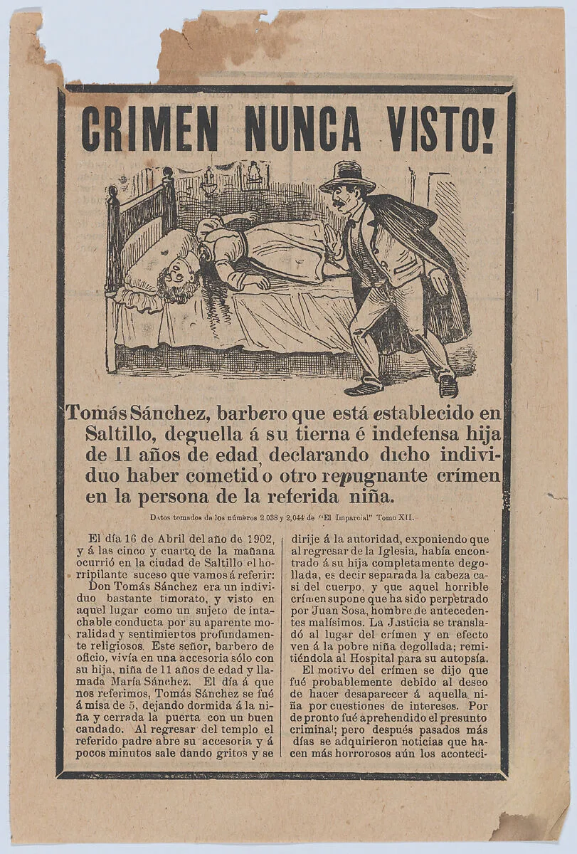 Broadsheet relating to a young girl who was beheaded while her father Tomás Sánchez left her at home alone — José Guadalupe Posada|Antonio Vanegas Arroyo