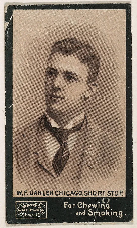 W.F. Dahlen, Shortstop, Chicago, from Mayo's Cut Plug Baseball series (N300) — P.H. Mayo & Brother, Richmond, Virginia