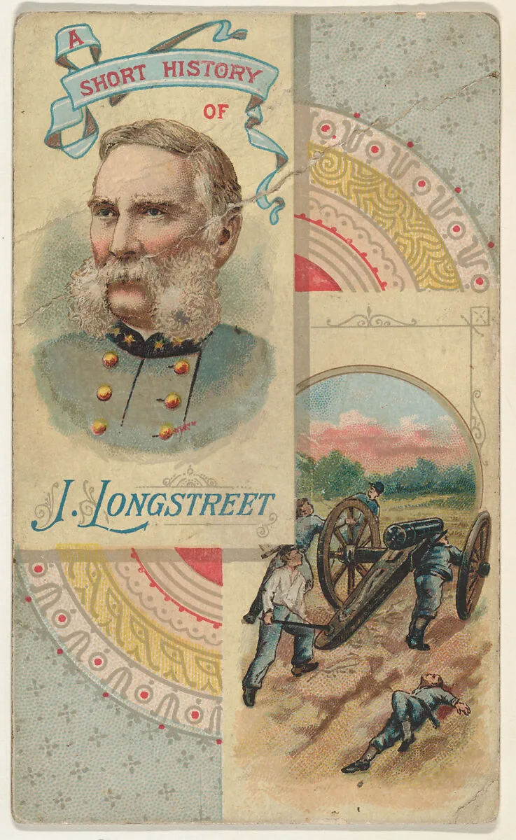 A Short History of General J. Longstreet, from the Histories of Generals series (N114) issued by W. Duke, Sons & Co. to promote Honest Long Cut Smoking and Chewing Tobacco — W. Duke, Sons & Co.|Knapp & Company