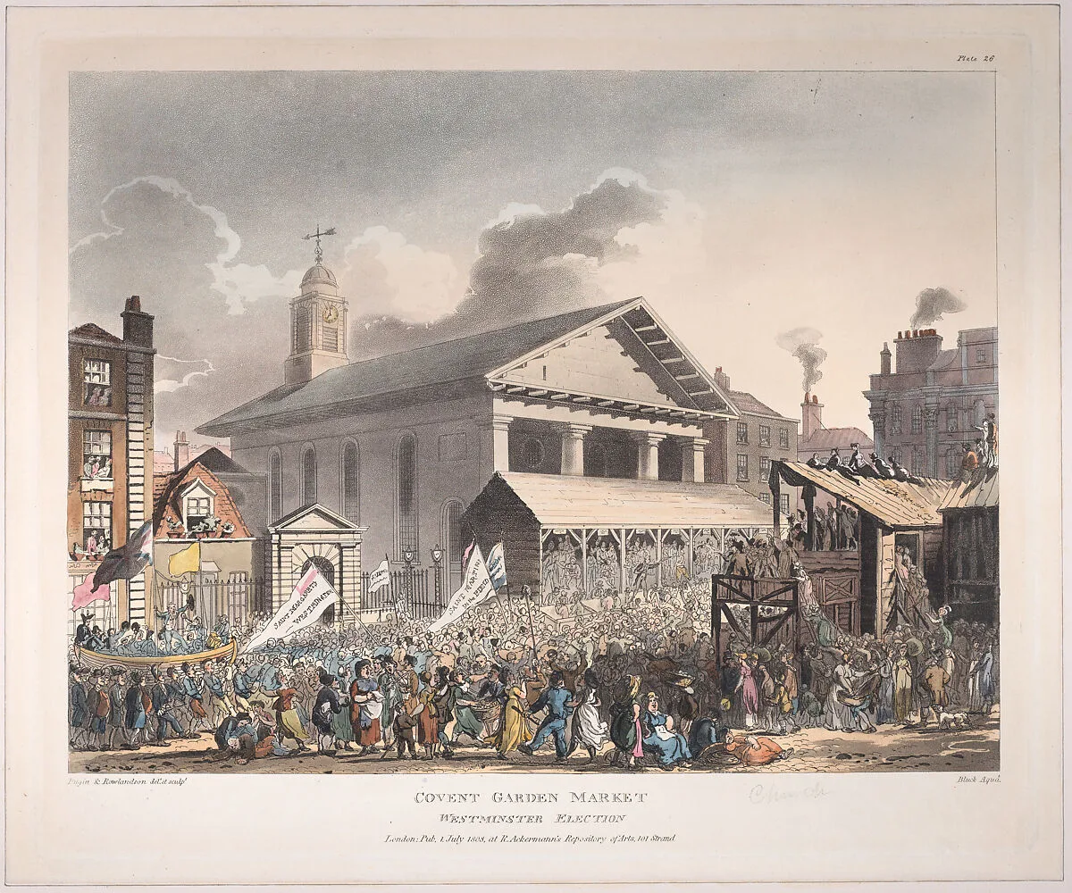 Covent Garden Market, Westminster Election — Auguste Charles Pugin|Thomas Rowlandson|John Bluck