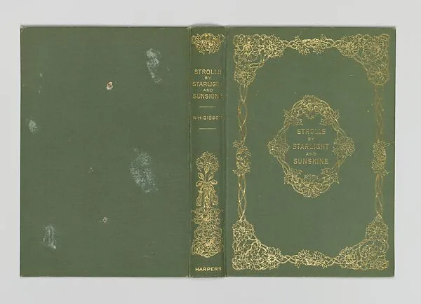 Strolls by Starlight and Sunshine — Alice Cordelia Morse|William Hamilton Gibson|Harper & Brothers