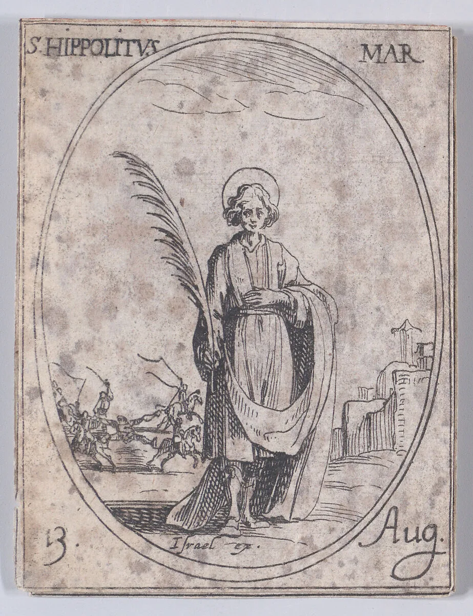 St. Hippolyte, martyr (St. Hippolytus, Martyr), August 13th, from "Les Images De Tous Les Saincts et Saintes de L'Année" (Images of All of the Saints and Religious Events of the Year) — Jacques Callot|Israël Henriet