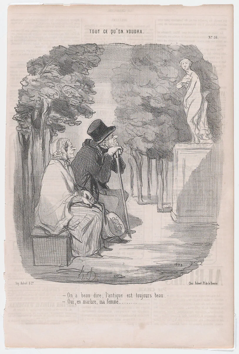--No matter what one says, old things are always beautiful. --Yes, my dear, but only in marble., from 'As you like it,' published in Le Charivari, January 21, 1850 — Aubert et Cie|Aubert et Cie|Honoré Daumier