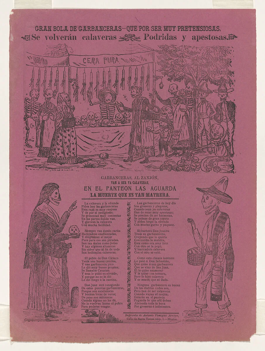 Broadsheet relating to elegant and pretentious calaveras (skeletons) that become decayed and fetid — Antonio Vanegas Arroyo|J. Cortés