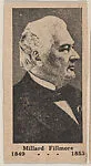 Millard Fillmore 1849-1853, from the President Photo series (W589) — Unknown