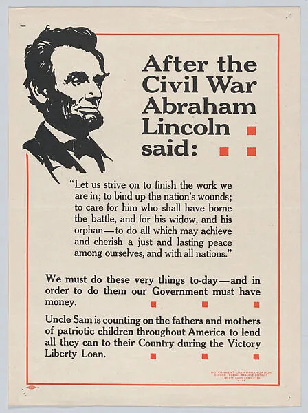 After the Civil War Abraham Lincoln said: Let us strive on to finish the work we are in — Liberty Loan Committee|Abraham Lincoln