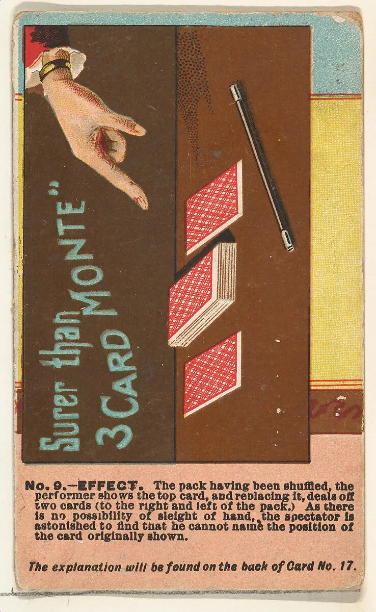 Number 9, Surer than Three Card Monte, from the Tricks with Cards series (N138) issued by W. Duke, Sons & Co. to promote Honest Long Cut Tobacco — W. Duke, Sons & Co.|The Giles Company