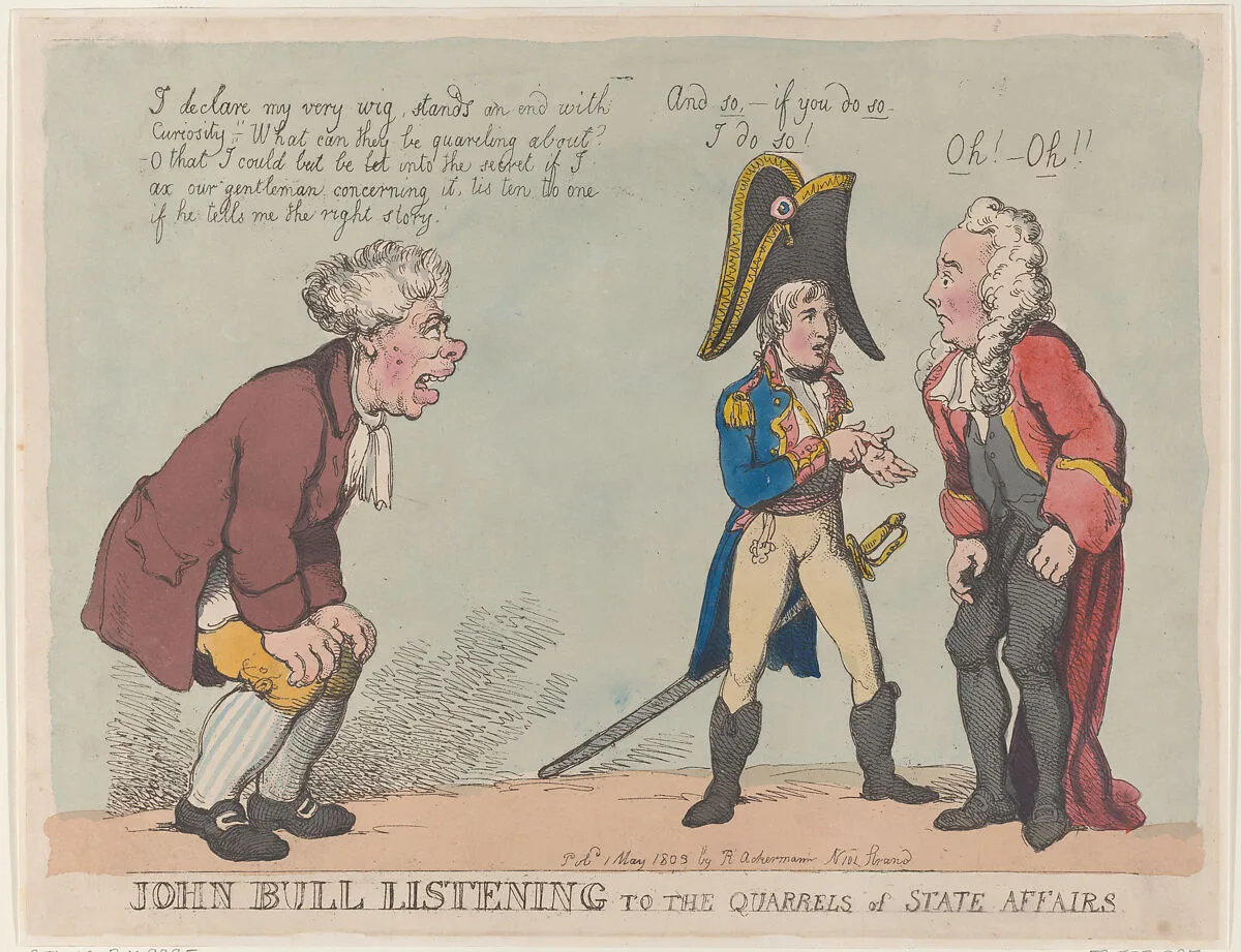 John Bull Listening to the Quarrels of State Affairs — Napoléon Bonaparte|Thomas Rowlandson|Henry Addington, 1st Viscount Sidmouth|Rudolph Ackermann, London