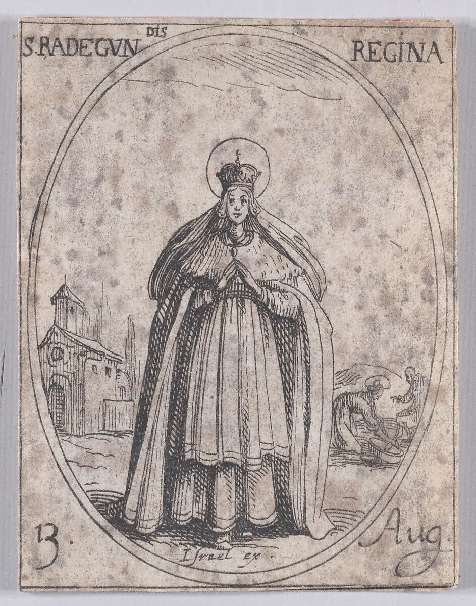 Ste. Radegonde, reine (St. Radagund, Queen), August 13th, from "Les Images De Tous Les Saincts et Saintes de L'Année" (Images of All of the Saints and Religious Events of the Year) — Jacques Callot|Israël Henriet