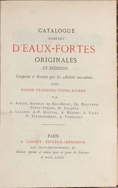 Catalogue complet d'eaux-fortes originales et inedites — Alfred Cadart|Adolphe Appian|Auffray de Roc-Bhain|Charles-Beauverie Feyen-Perrin|Maxime-François-Antoine Lalanne|Adolphe Lalauze|André Masson|Alfred Taïée|Pierre Salvy Frédéric Teyssonnières|Jules-Jacques Veyrassat|Adolphe Martial Potémont, called Martial