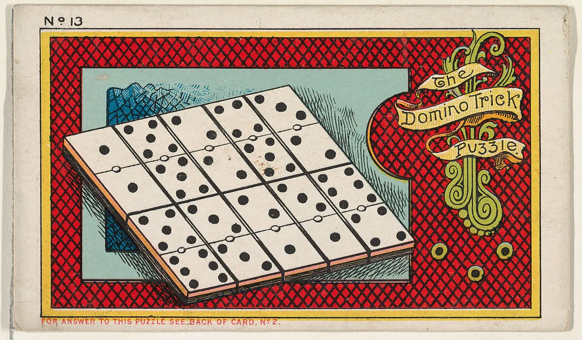 Puzzle Card Number 13, The Domino Trick Puzzle, from the Jokes series (N118) issued by Duke Sons & Co. to promote Honest Long Cut Tobacco — W. Duke, Sons & Co.|Armstrong & Co.