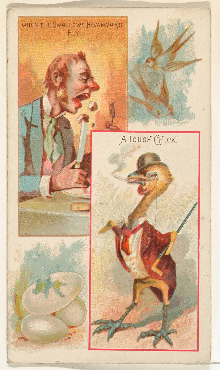 When the Swallows Homeward Fly / A Tough Chick, from the Jokes series (N118) issued by Duke Sons & Co. to promote Honest Long Cut Tobacco — American Tobacco Company|W. Duke, Sons & Co.|George S. Harris & Sons