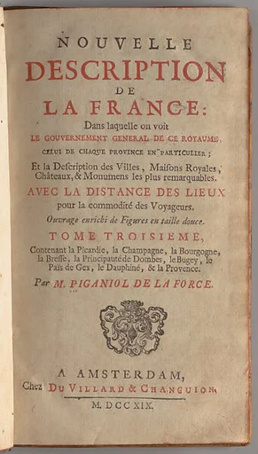 Nouvelle description de la France dans laquelle on voit le gouvernement général de ce royaume, celui de chaque province en particulier : et la description des villes, maisons royales, châteaux, & monumens