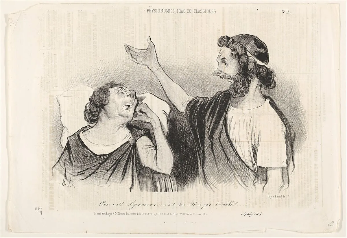 "Oui c'est Agamemnon c'est ton Roi qui t'éveille!..." (Iphigénie), plate 13 from the series Physionomies tragico-classiques, published in Le Charivari — Honoré Daumier|Aubert et Cie
