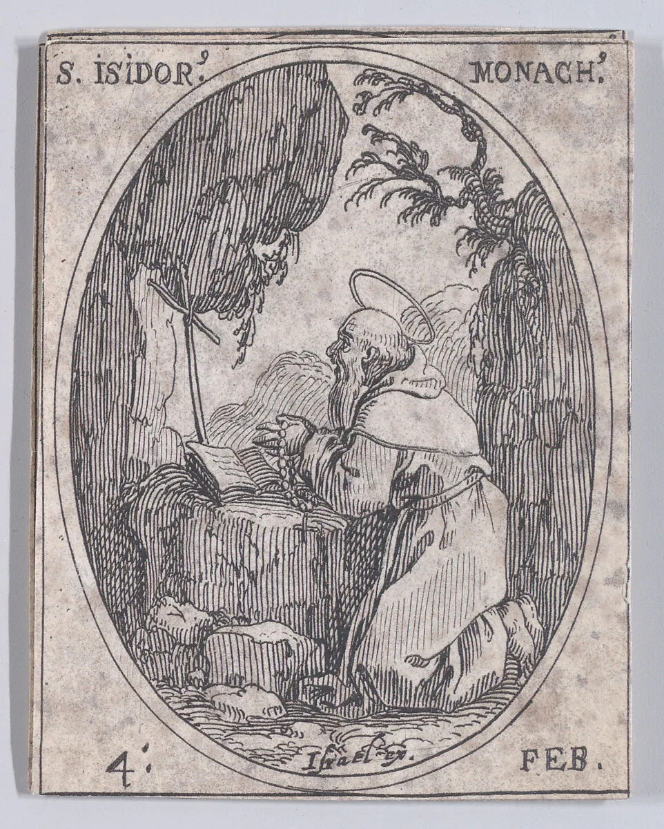 S. Isidore, moine (St. Isidore, Monk), February 4th, from "Les Images De Tous Les Saincts et Saintes de L'Année" (Images of All of the Saints and Feast Days of the Year) — Jacques Callot|Israël Henriet