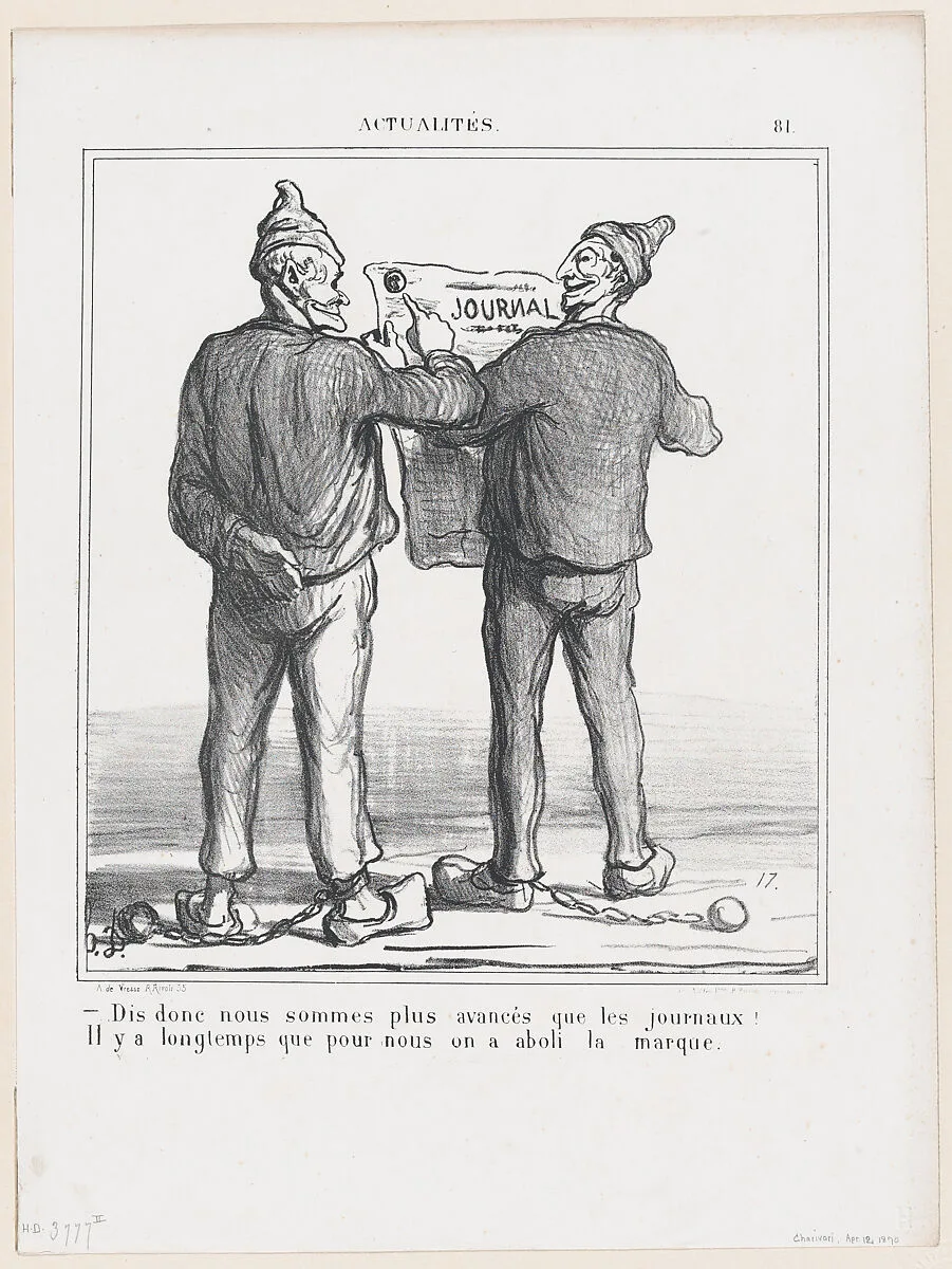 I say, we are more advanced than the newspapers…. They stopped branding our kind years ago, from 'News of the day,' published in "Le Charivari" — Arnaud de Vresse|Honoré Daumier|Walter Frères