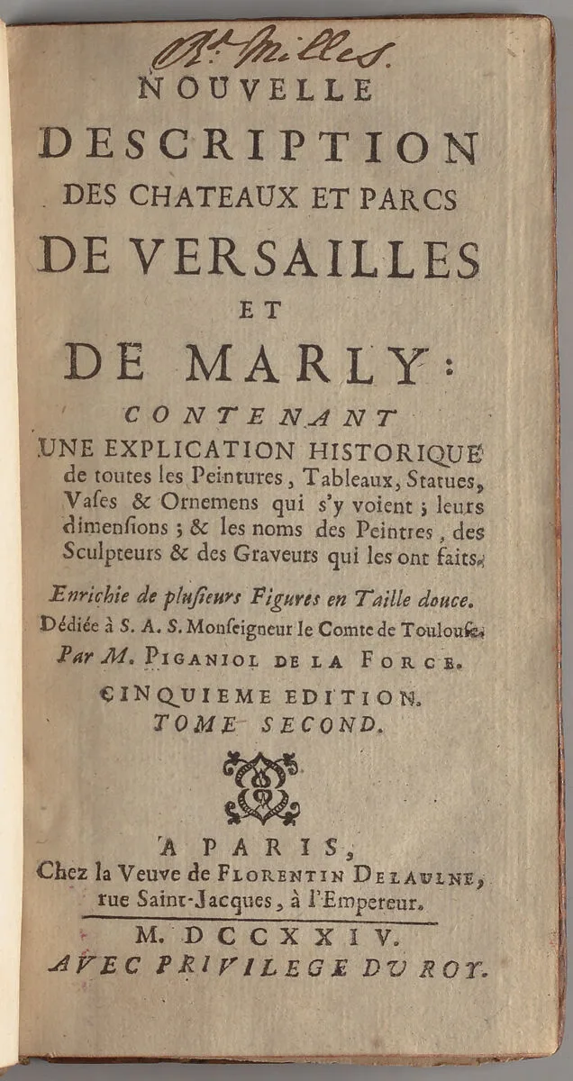 Nouvelle description des chateaux et parcs de Versailles et de Marly : contenant une explication historique de toutes les peintures, tableaux, statues, vases & ornemens qui s'y voient : leurs dimensions : & les noms des peintres, des sculpteurs & des graveurs qui les ont faits — Jean-Aimar Piganiol de La Force