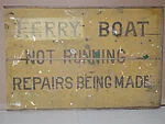 [Stenciled Sign: "Ferry Boat Not Running, Repairs Being Made"]