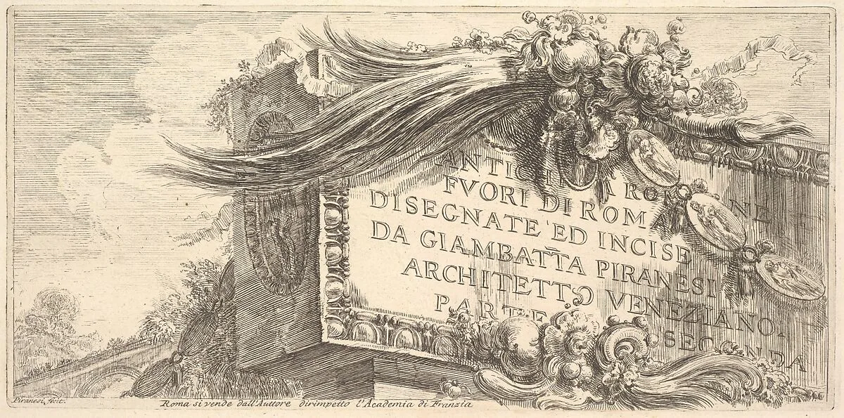 Frontispiece to "Roman Antiquities outside Rome drawn and etched by Giambat'ta Piranesi, Venetian Architect Part Two" (ANTCHITÀ ROMANE FUORI DI ROMA DISEGNATE ED INCISE DA GIAMBAT'TA PIRANESI, ARCHITETTO VENEZIANO, PARTE SECONDA) — Giovanni Battista Piranesi