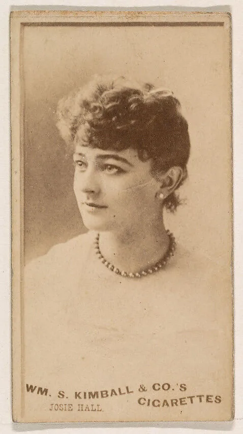 Josie Hall, from the Actresses series (N203) issued by Wm. S. Kimball & Co. — William S. Kimball & Company
