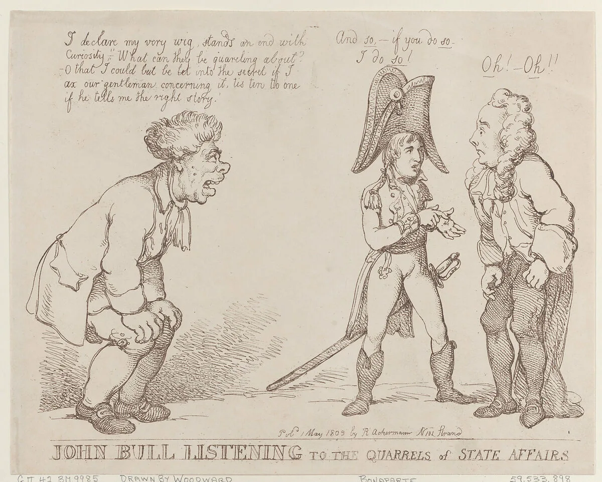 John Bull Listening to the Quarrels of State Affairs — Napoléon Bonaparte|Rudolph Ackermann, London|Thomas Rowlandson|Henry Addington, 1st Viscount Sidmouth