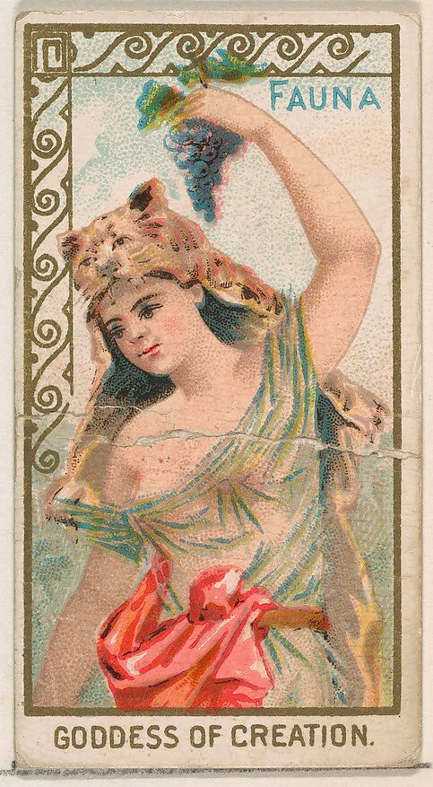Fauna, Goddess of Creation, from the Goddesses of the Greeks and Romans series (N188) issued by Wm. S. Kimball & Co. — William S. Kimball & Company|Ketterlinus Lithography Company