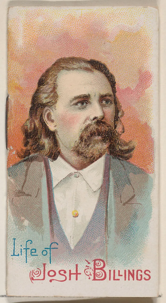 Life of Josh Billings, from the Histories of Poor Boys and Famous People series of booklets (N79) for Duke brand cigarettes — W. Duke, Sons & Co.|Knapp & Company