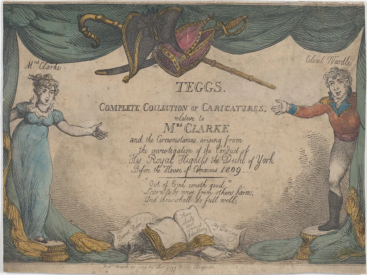Tegg's Complete Collection of Caricatures, Relative to Mrs. Clarke and the Circumstances Arising from the Investigation of the Conduct of His Royal Highness the Duke of York Before the House of Commons — Thomas Rowlandson|Thomas Tegg