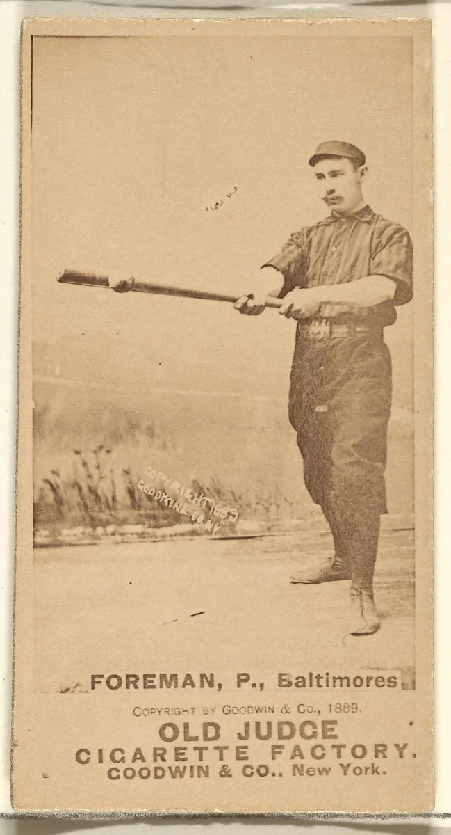 Foreman, Pitcher, Baltimore Orioles, from the Old Judge series (N172) for Old Judge Cigarettes — Goodwin & Company