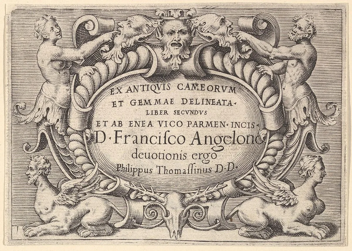 Frontispiece to "Ex Antiquis Cameorum et Gemmae Delineata/ Liber Secundus/et ab Enea Vico Parmen Incis" — Enea Vico|Philippe Thomassin|Francesco Angeloni|Battista Franco|Anonymous, Italian, 16th century