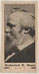 Rutherford B. Hayes 1877-1881, from the President Photo series (W589) — Unknown