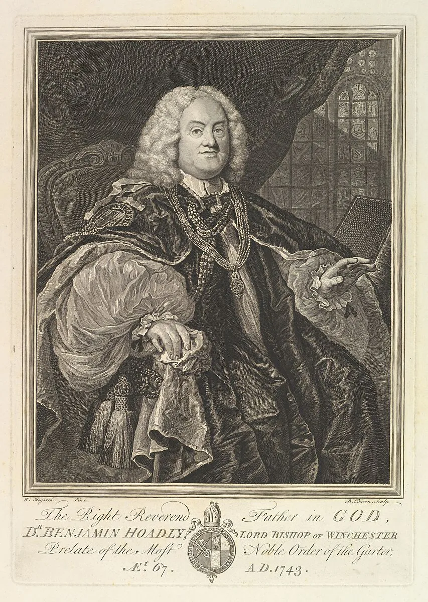The Right Reverend Father in God, Dr. Benjamin Hoadly, Lord Bishop of Winchester, Prelate of the Most Noble Order of the Garter, Aet. 67. A.D. 1743 — William Hogarth|Benjamin Hoadly|Bernard Baron