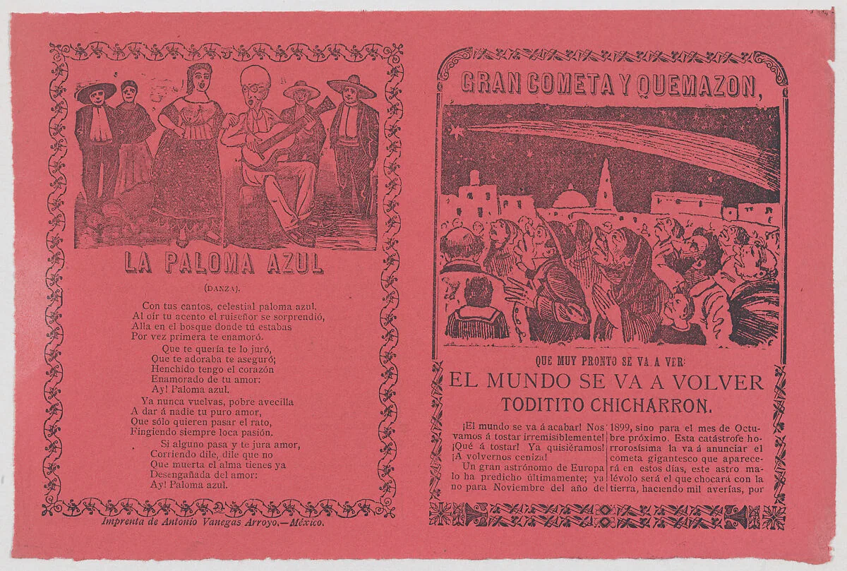 Broadsheet relating to the apparition of a comet in Mexico in November 1899, and the words to a song 'La Paloma Azul' — Antonio Vanegas Arroyo|José Guadalupe Posada