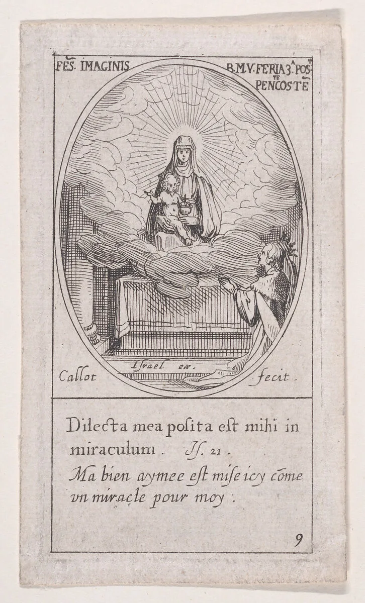 La Vierge et l'Enfant Jésus apparaissent au milieu d'un nuage sur un autel au pied duquel un reine est agenouillée en prières, au bas à droite (The Virgin and Christ Child Seated Amidst Clouds on an Altar, beneath which a Queen Kneels in Prayer at Lower Right), Third Sunday after Pentecost, from Images des Fêtes Mobiles (Images of Moveable Feasts from the Christian Calendar), part of the series Les Images De Tous Les Saincts et Saintes de L'Année (Images of All of the Saints and Religious Events of the Year), scene 9 — Jacques Callot|Israël Henriet
